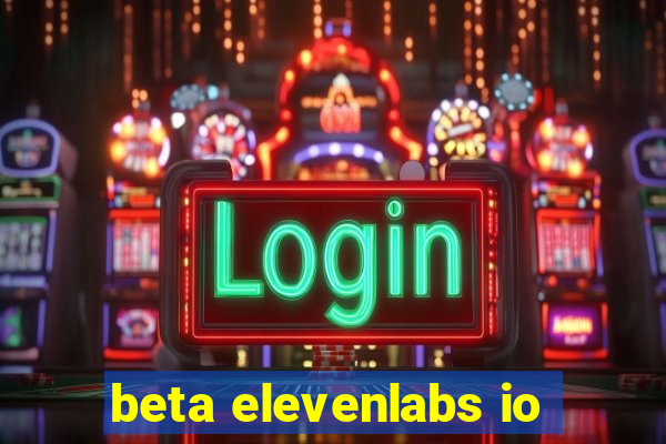 beta elevenlabs io